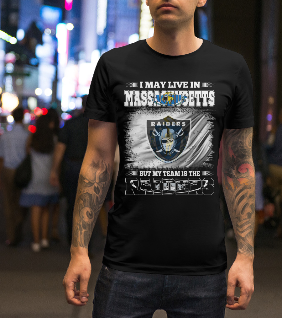 I May Live In Massachusetts But My Team Is The Raiders Football Flag T-Shirt