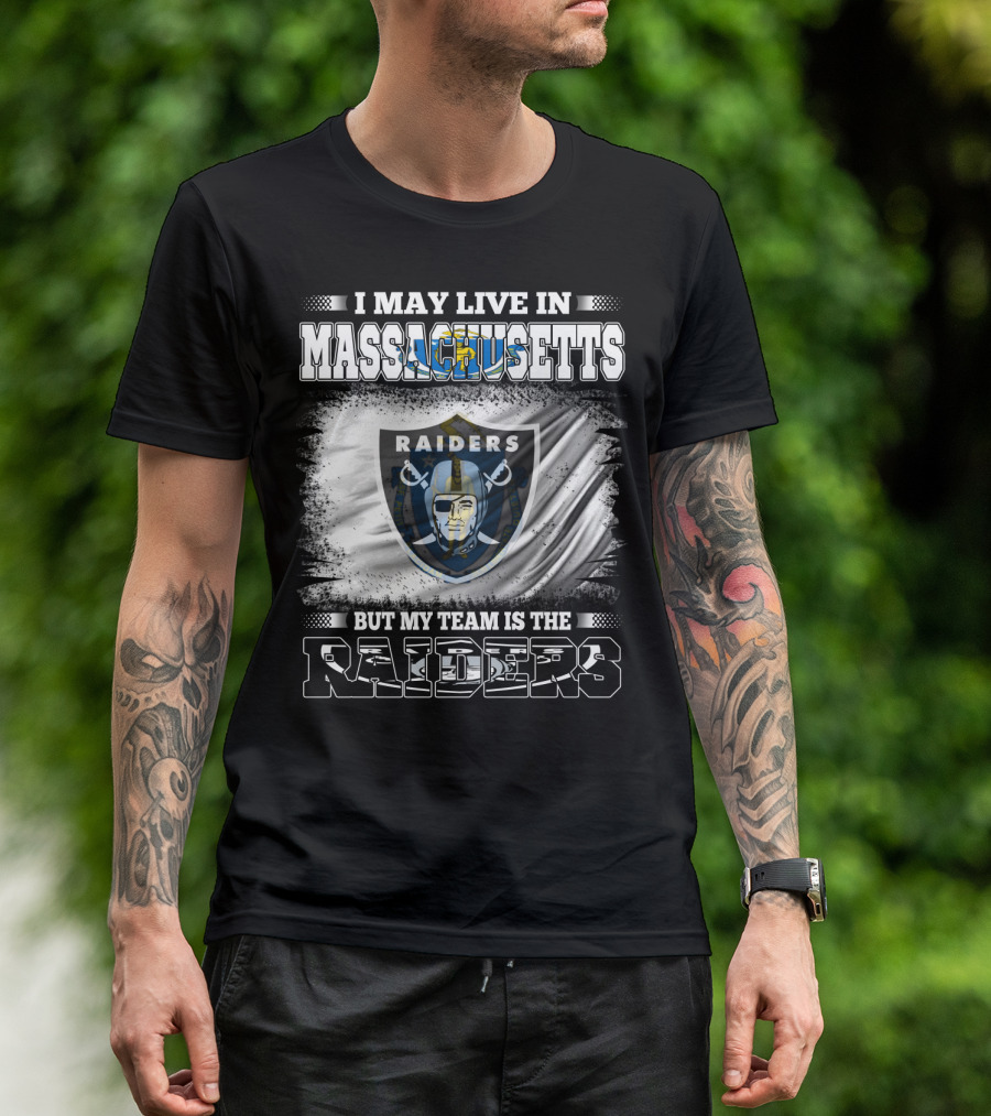 I May Live In Massachusetts But My Team Is The Raiders Football Flag T-Shirt