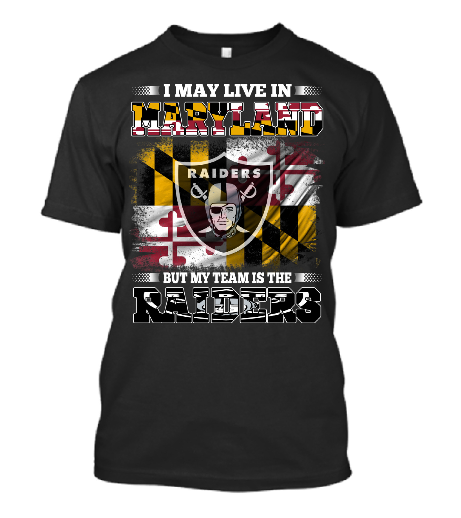 I May Live In Maryland Raiders My Team Is The Raiders T-Shirt