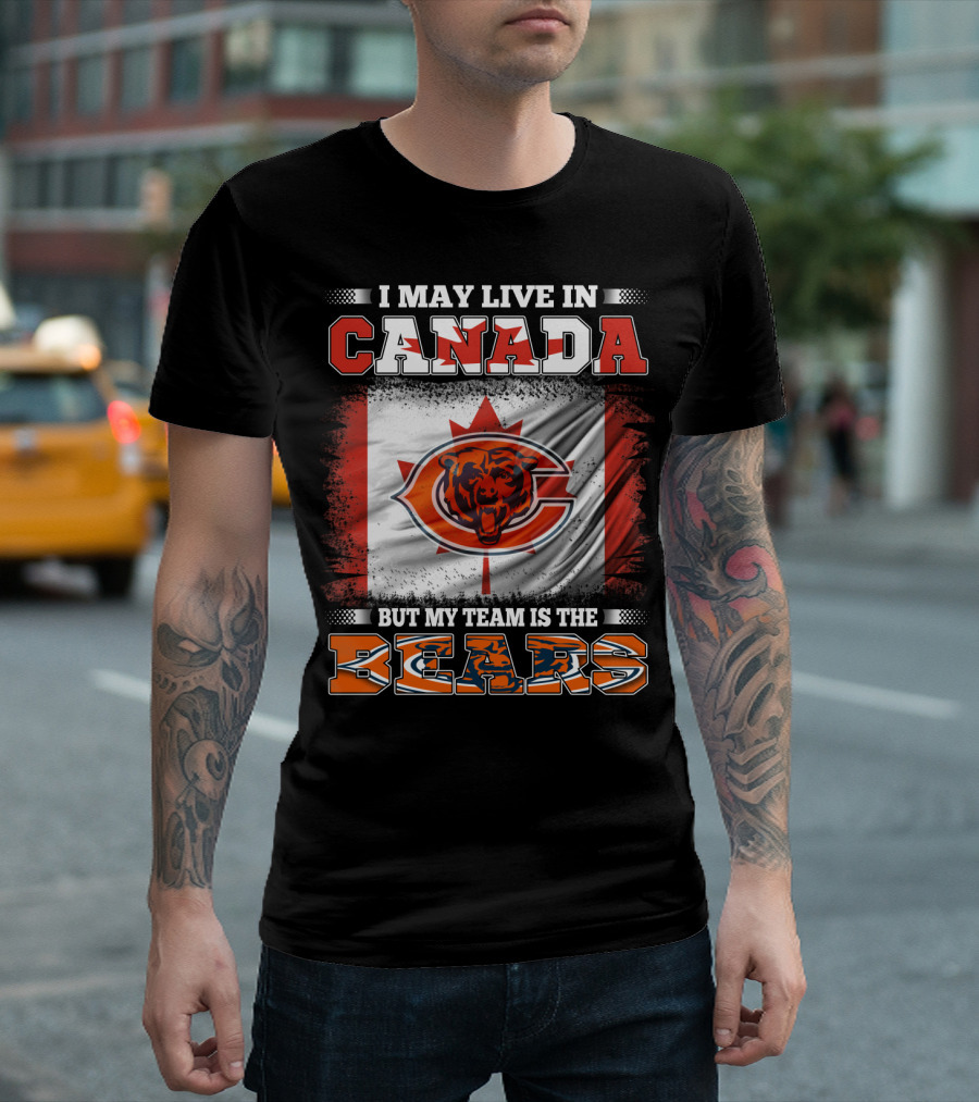 I May Live In Canada But My Team Is the Bears Canadian Flag and Bear T-Shirt