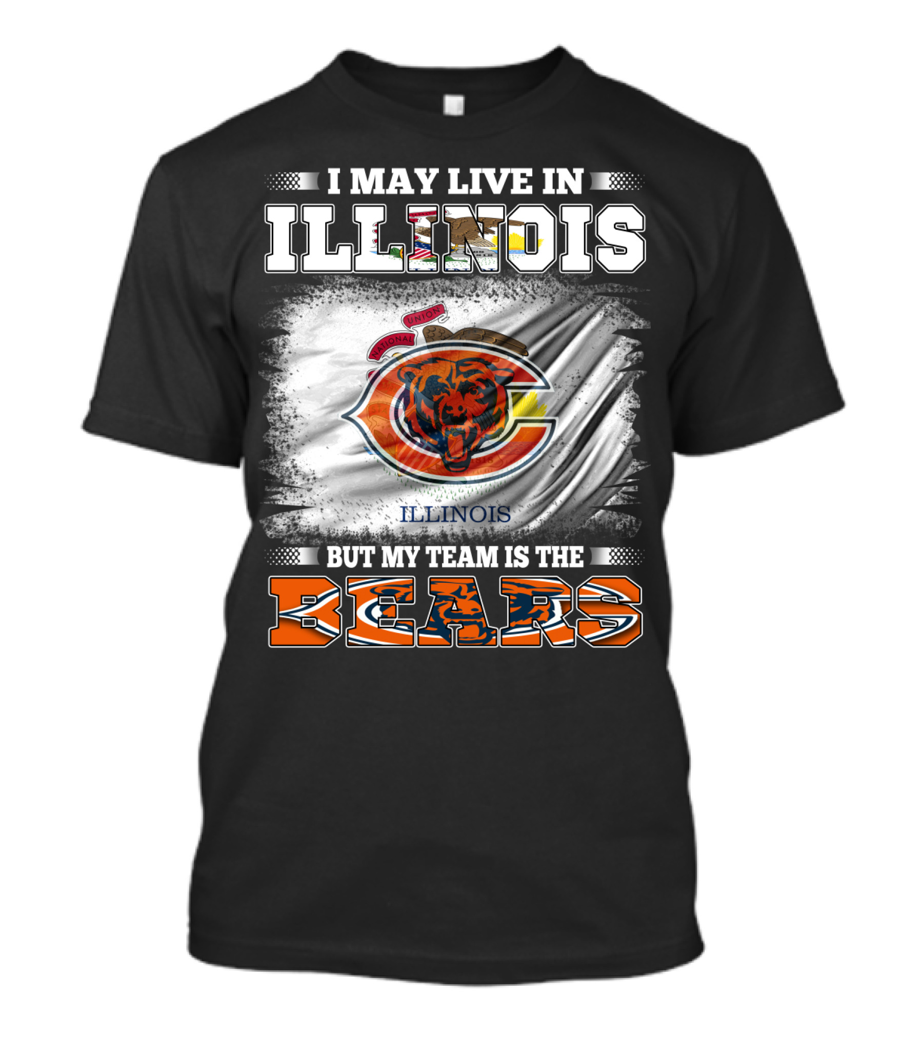 I May Live In Illinois But My Team Is The Bears T-Shirt