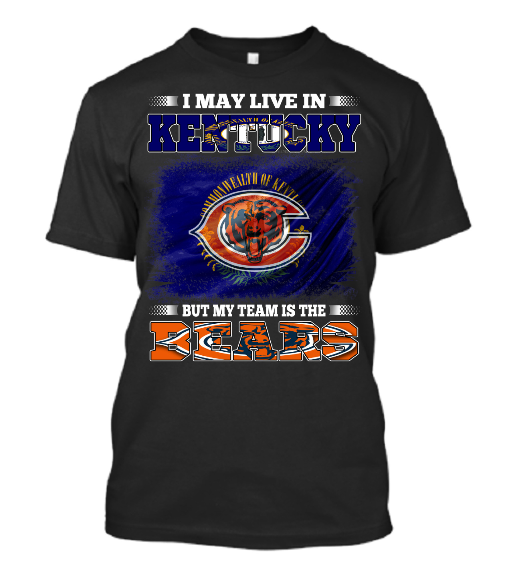 I May Live In Kentucky Commonwealth But My Team Is The Bears T-Shirt