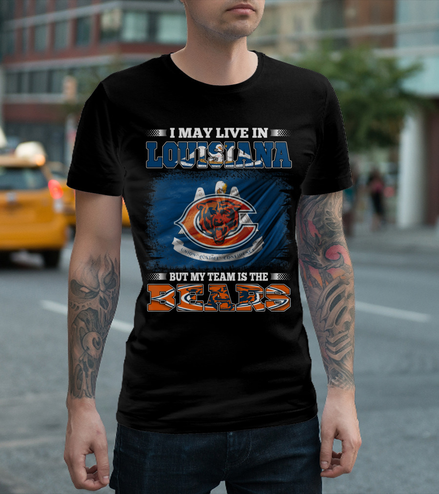 I May Live in Louisiana But My Team is the Bears T-Shirt