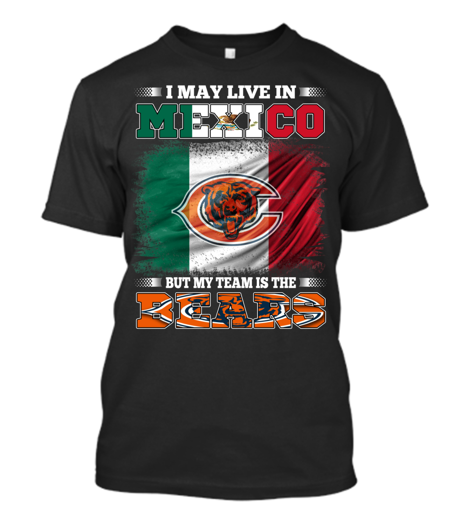 I May Live In Mexico But My Team Is The Chicago Bears Flag T-Shirt