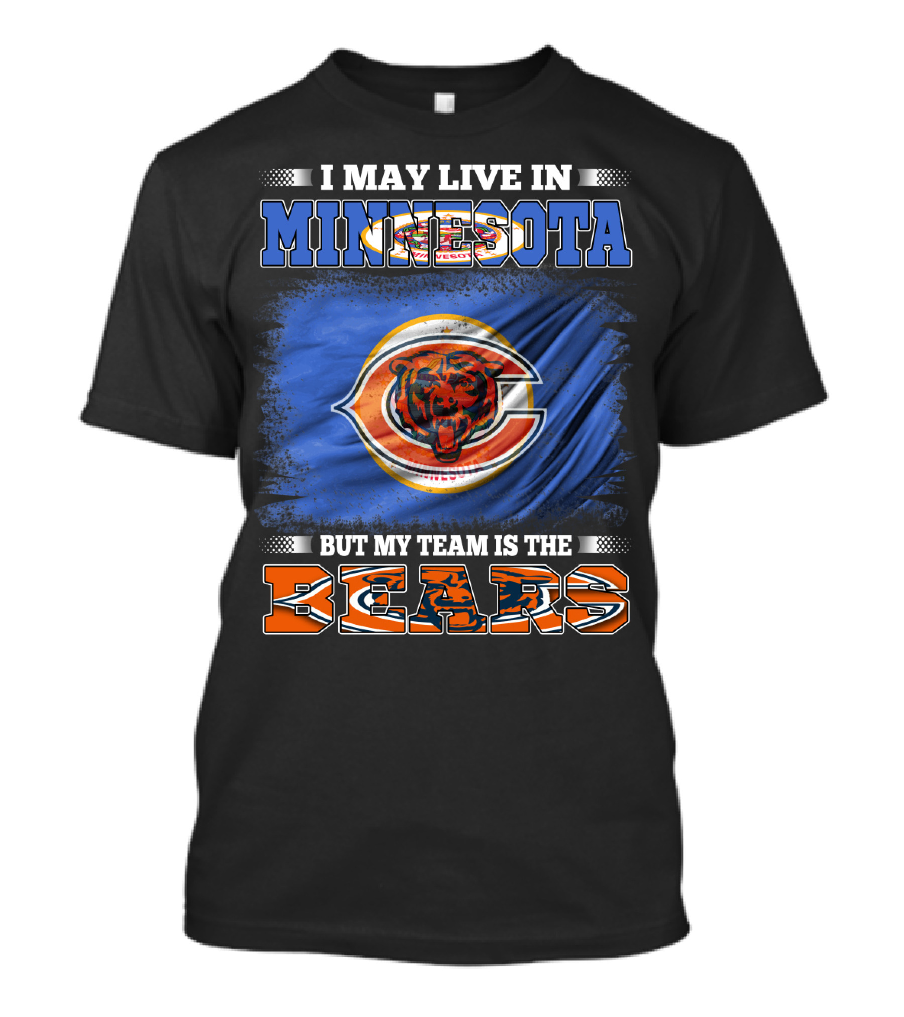 I May Live In Minnesota But My Team Is The Bears T-Shirt