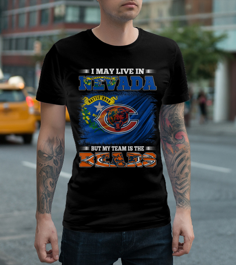 I May Live in Nevada Battle Born But My Team Is the Bears T-Shirt