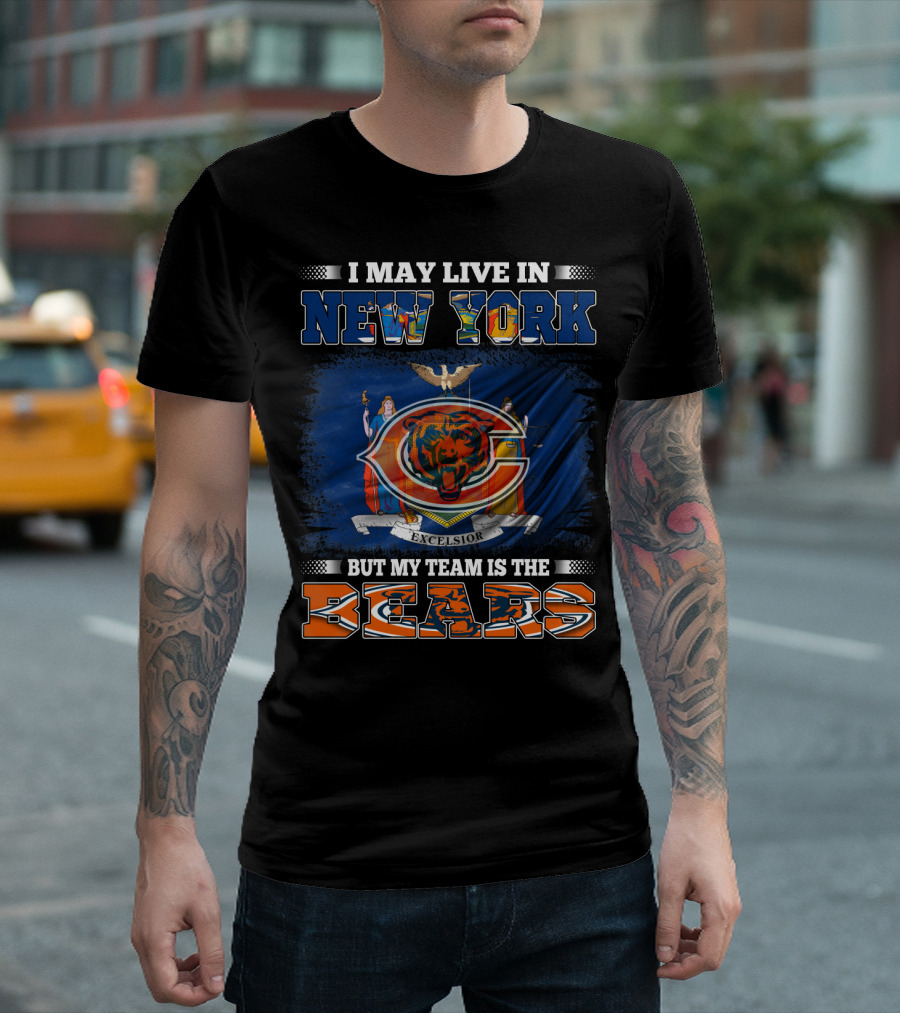 I May Live In New York But My Team Is The Bears T-Shirt