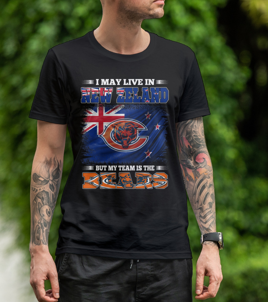 I May Live In New Zeland But My Team Is The Bears New Zealand Flag Bears T-Shirt