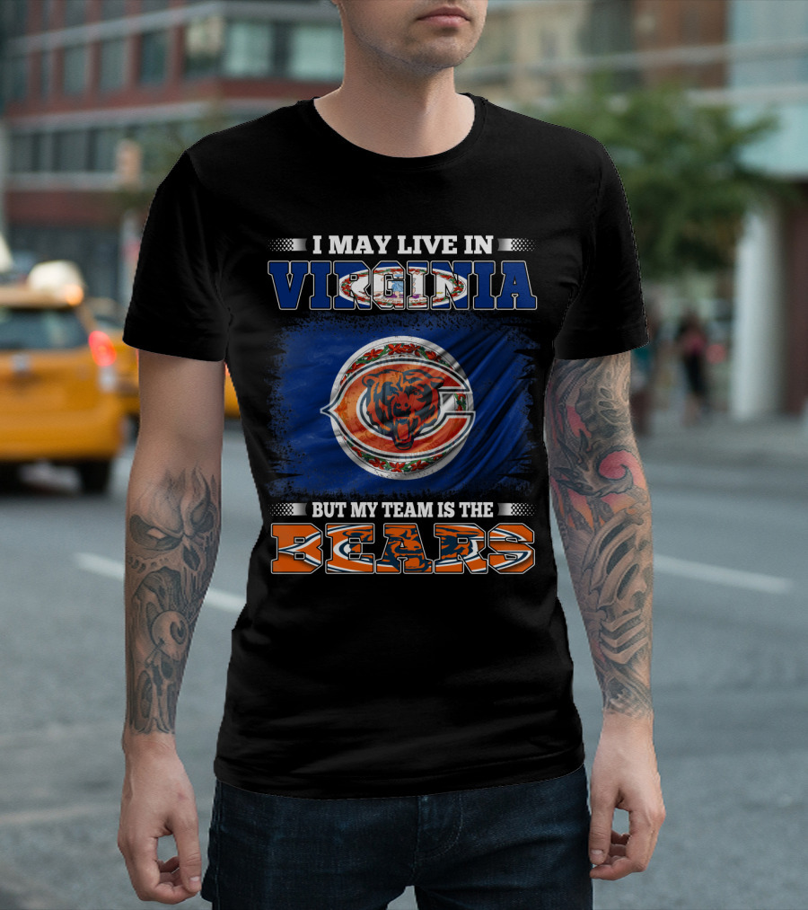 I May Live in Virginia But My Team Is the Bears T-Shirt