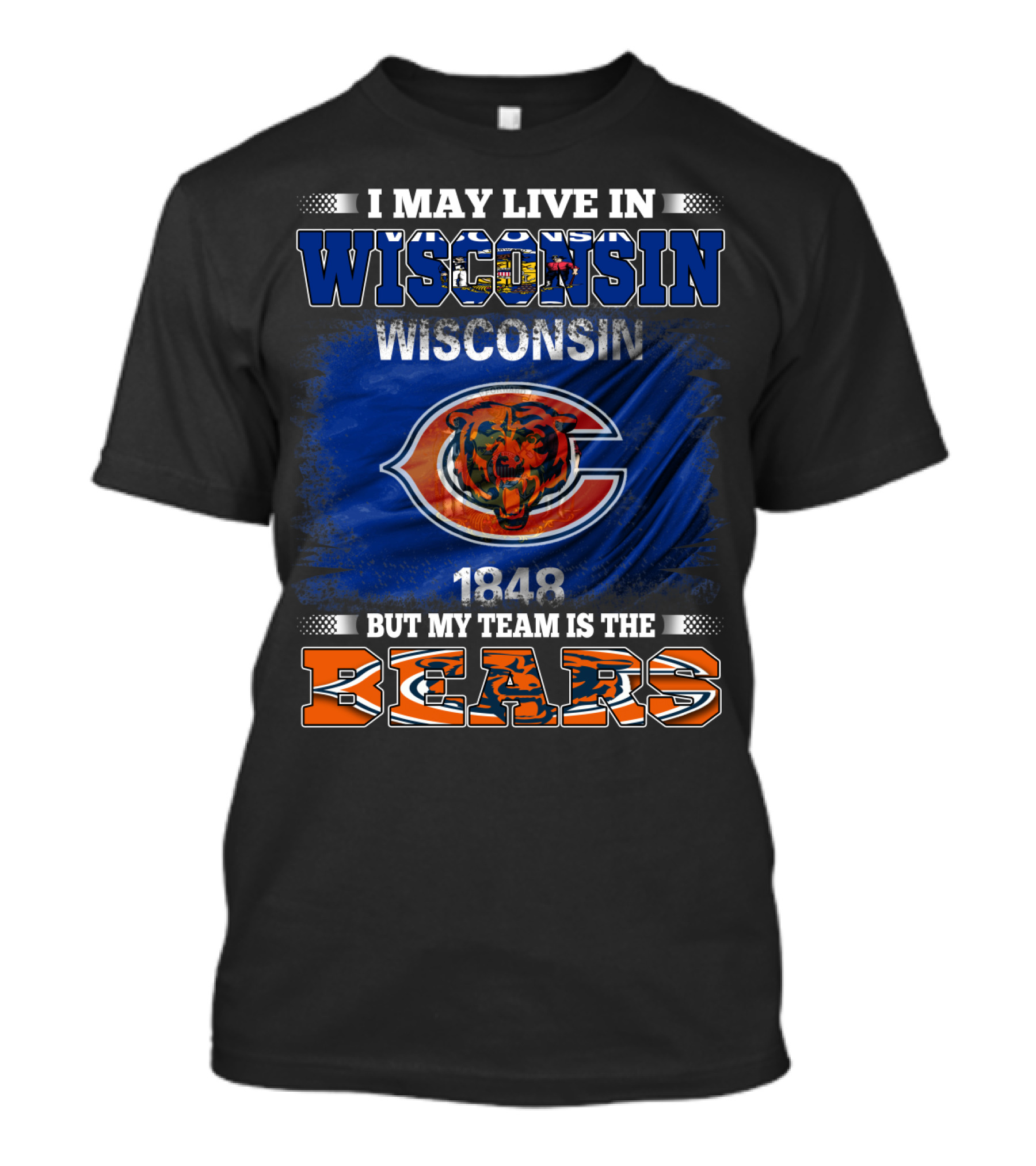 Wisconsin 1848 Bears Fan Pride I May Live In Wisconsin But My Team Is The Bears T-Shirt