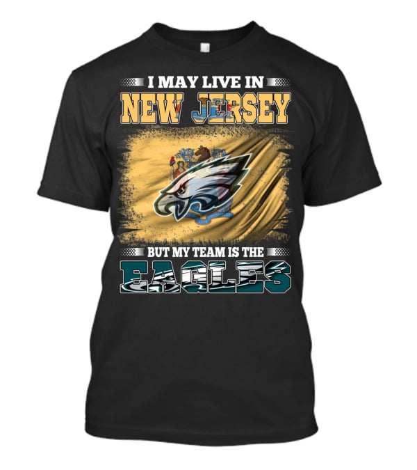 Eagles Fan Living In New Jersey With Team Spirit Focus T-Shirt