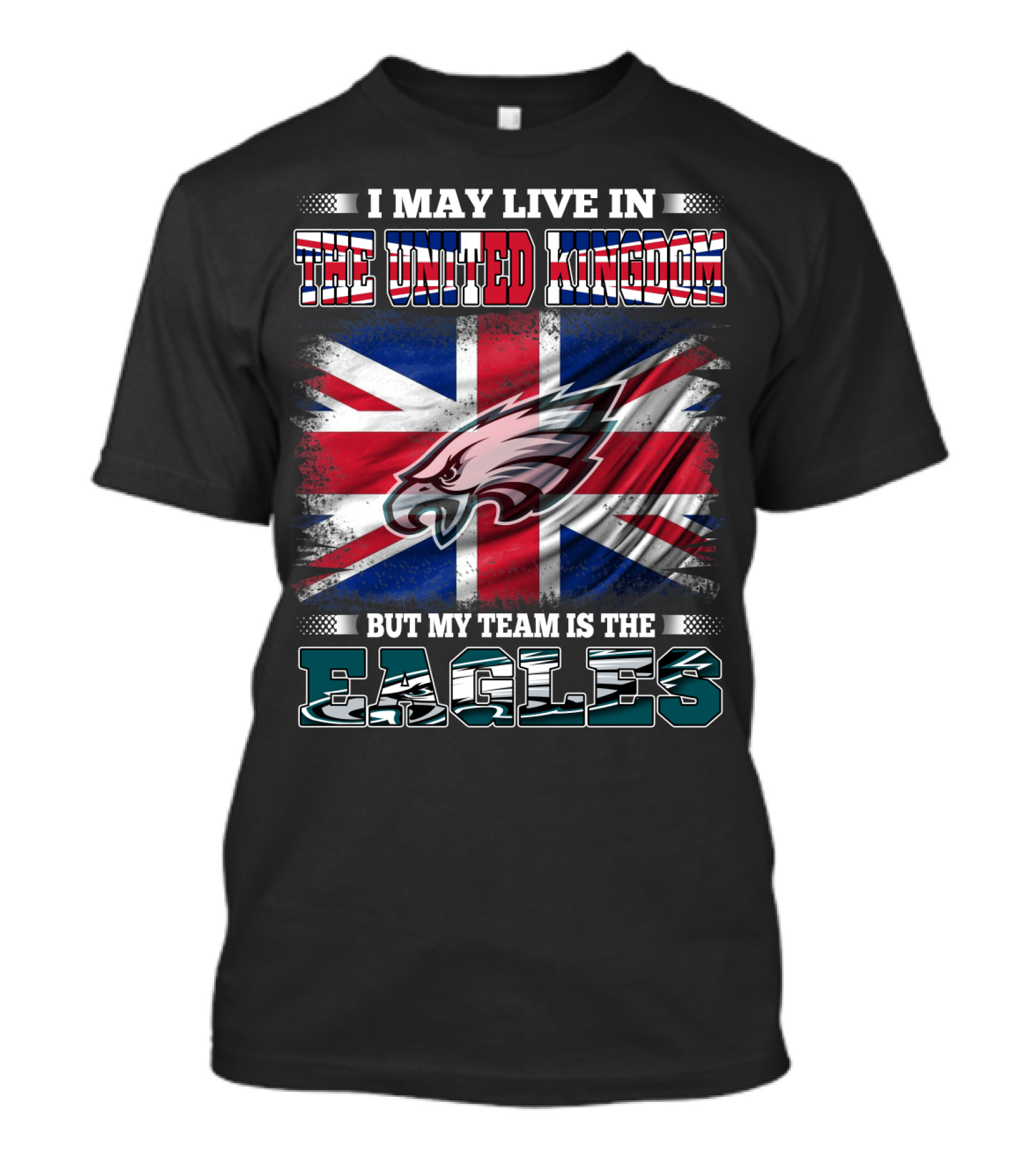 I May Live In The United Kingdom But My Team Is The Eagles Union Jack Flag Background T-Shirt