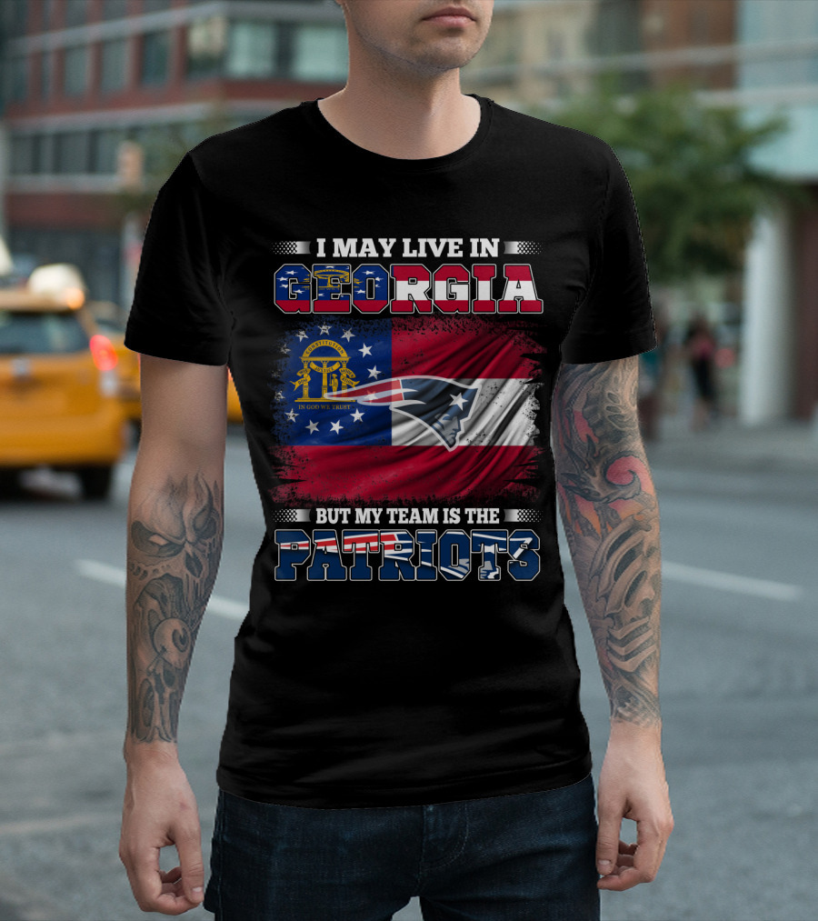 I May Live In Georgia But My Team Is The Patriots Georgia Flag Patriots T-Shirt