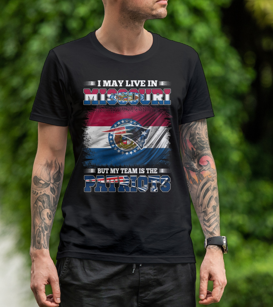 I May Live In Missouri But My Team Is The Patriots Football Fan T-Shirt