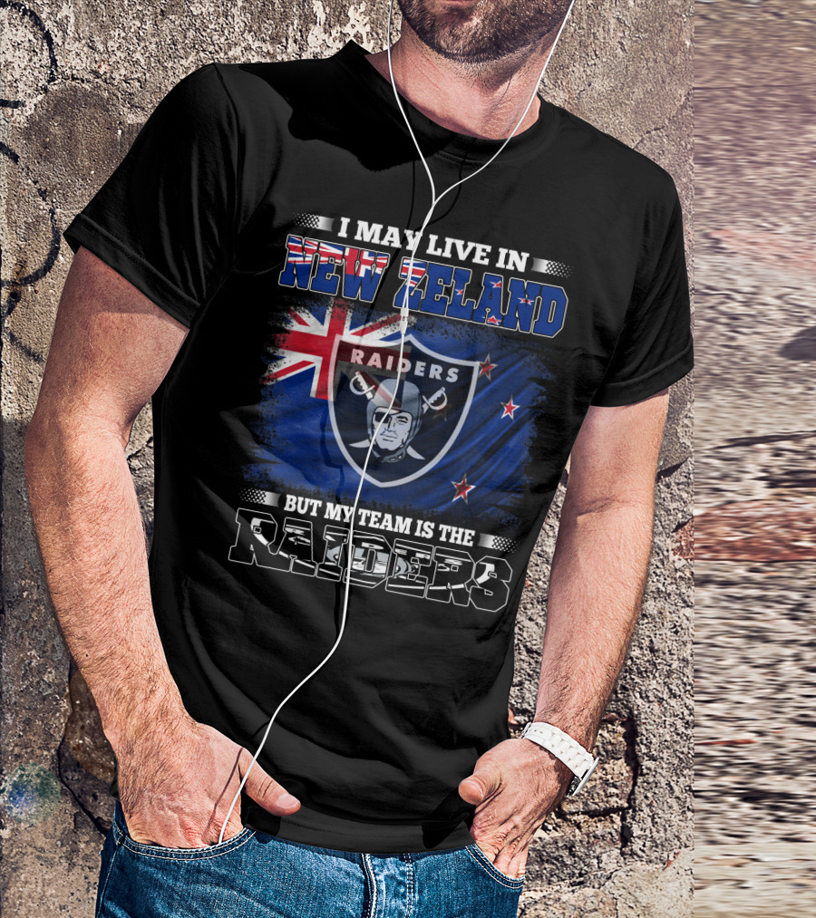 I May Live In New Zealand But My Team Is The Raiders New Zealand Flag Raiders T-Shirt