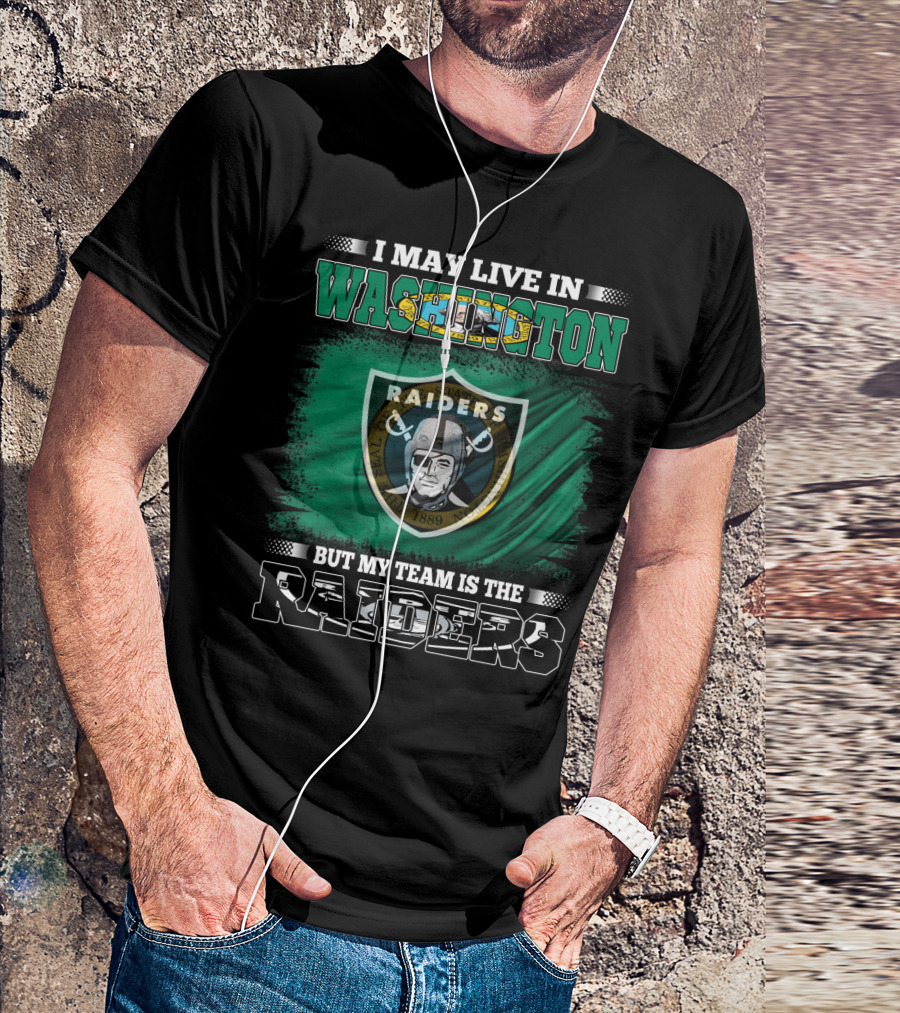 I May Live In Washington But My Team Is The Raiders Pirate Shield T-Shirt