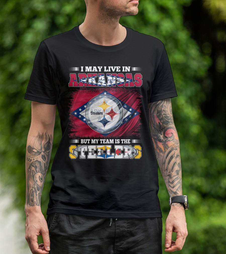 I May Live In Arkansas But My Team Is The Steelers T-Shirt