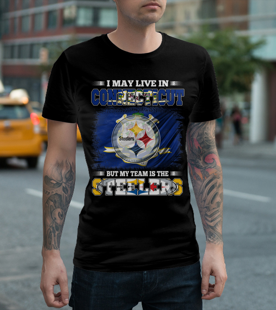 I May Live in Connecticut But My Team Is the Steelers T-Shirt