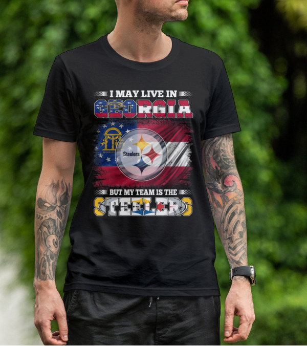I May Live In Georgia But My Team Is The Steelers T-Shirt