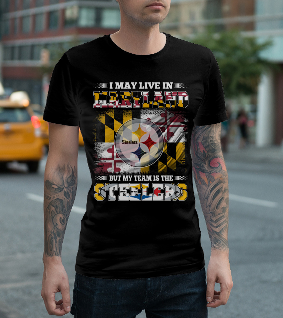 I May Live in Maryland But My Team Is the Steelers Maryland Flag Steelers Logo Fusion T-Shirt