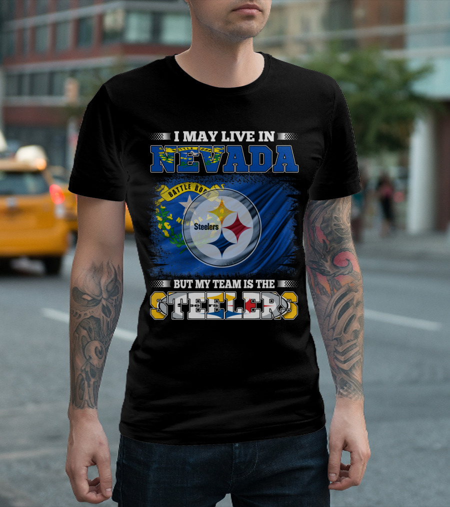 I May Live In Nevada But My Team Is The Steelers Battle Born Flag T-Shirt