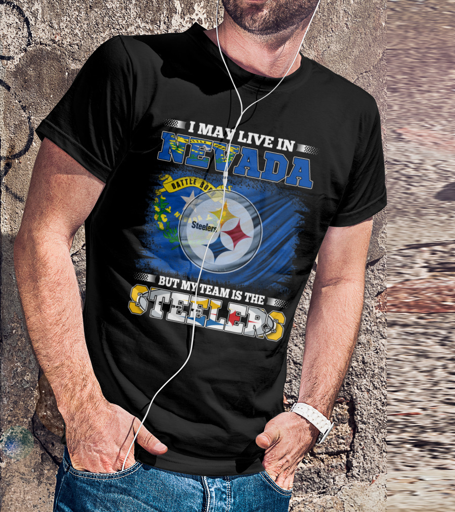 I May Live In Nevada But My Team Is The Steelers Battle Born Flag T-Shirt