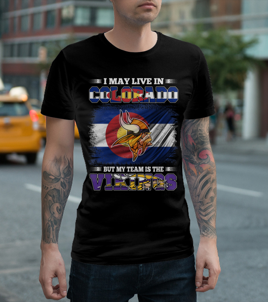 I May Live in Colorado But My Team Is the Vikings with Colorado Flag and Viking Mascot T-Shirt
