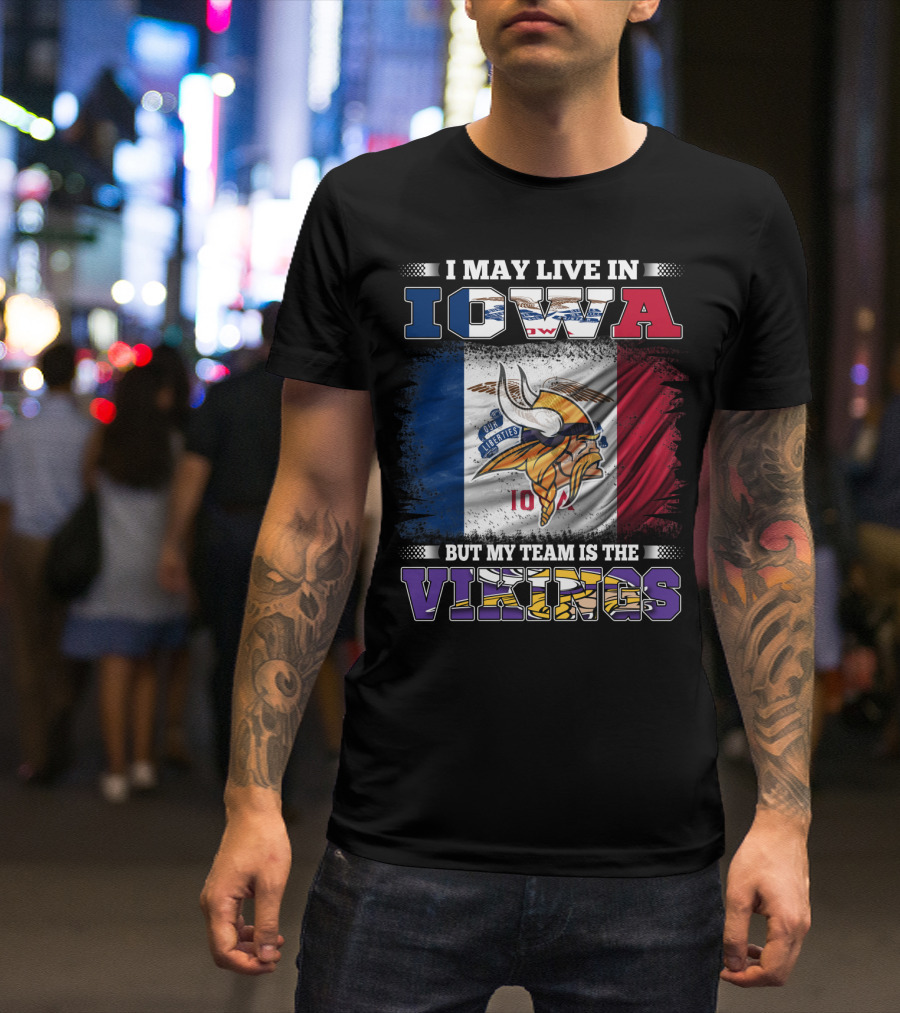 I Live In Iowa But My Team Is The Vikings With State Flag Background T-Shirt