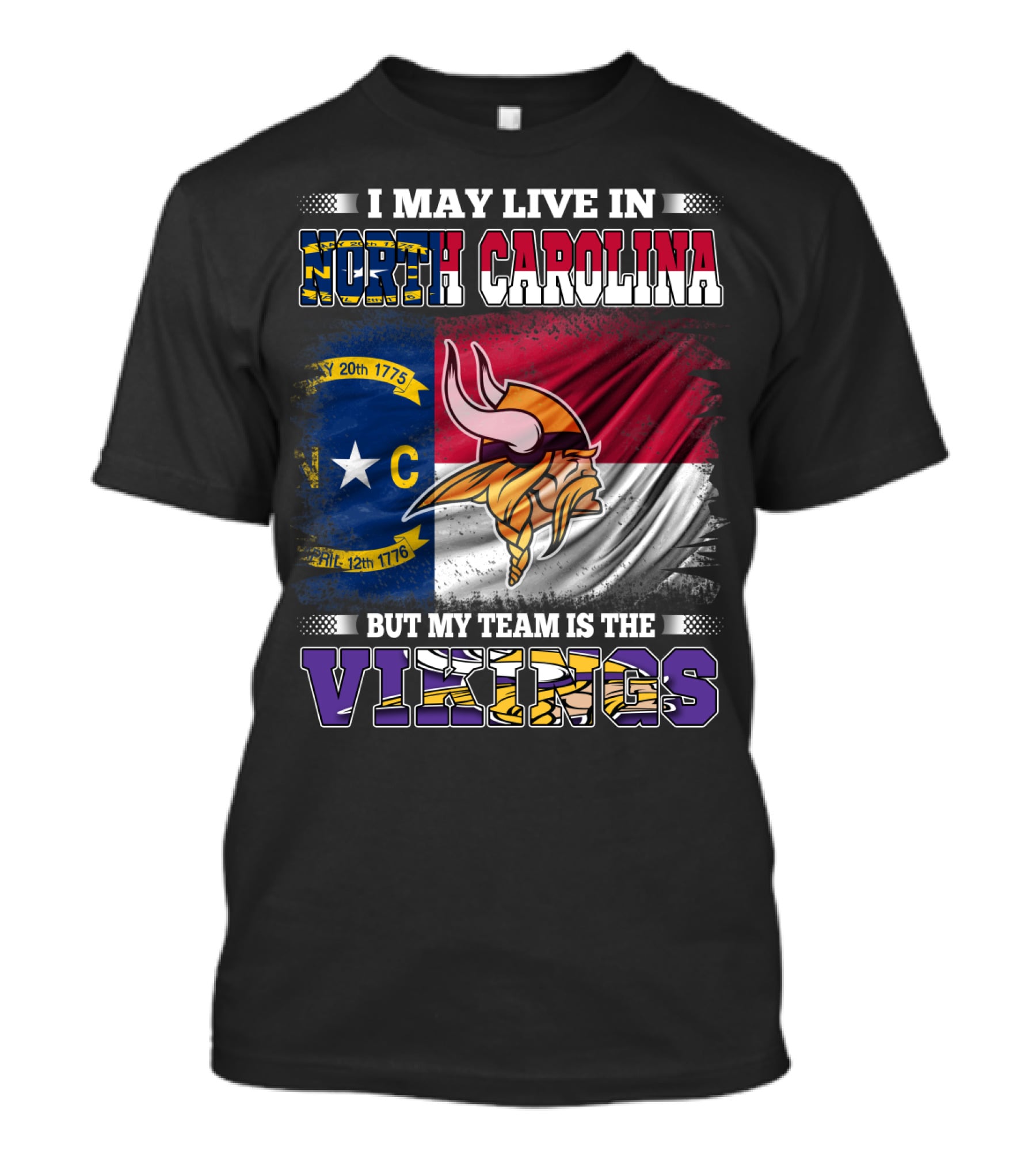 I May Live In North Carolina North Carolina Flag But My Team Is The Vikings Football Vikings T-Shirt