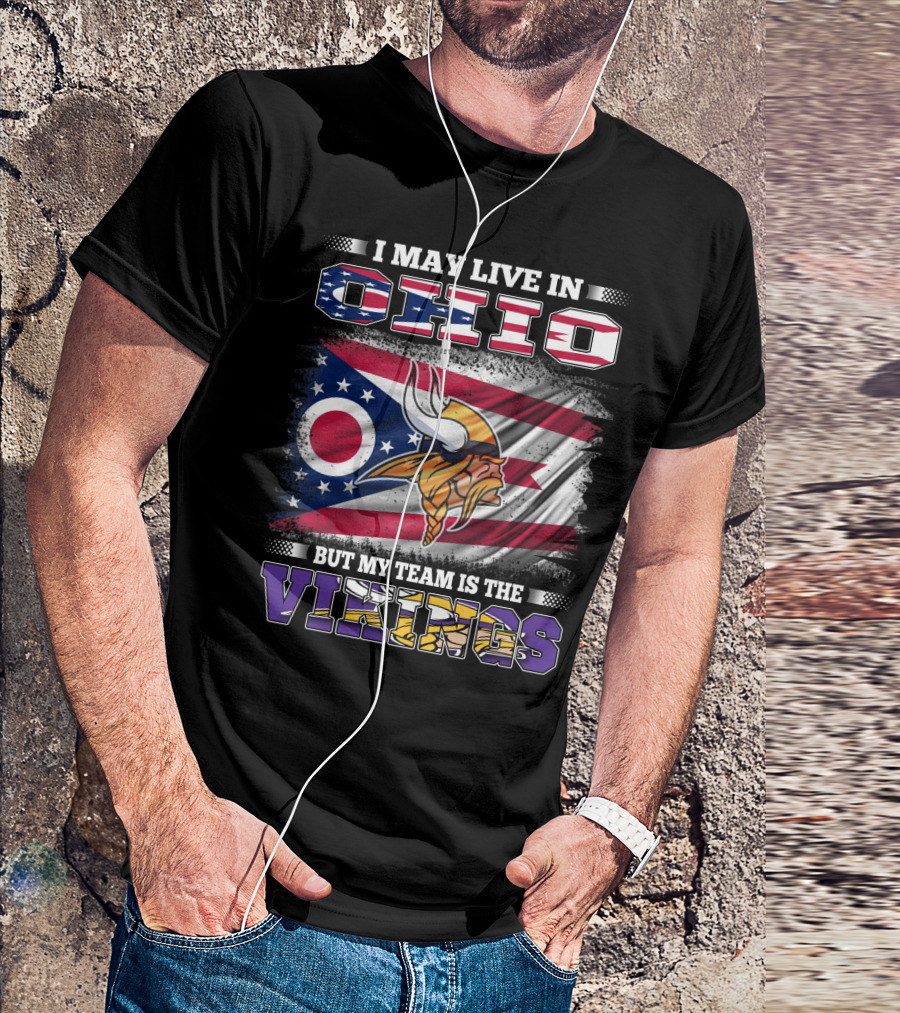 I May Live In Ohio But My Team Is The Vikings Viking Helmet Flag T-Shirt