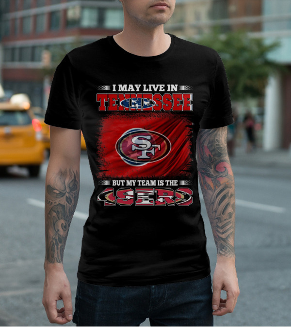 I May Live In Tennessee But My Team Is The 49ers SF Logo Red Flag T-Shirt