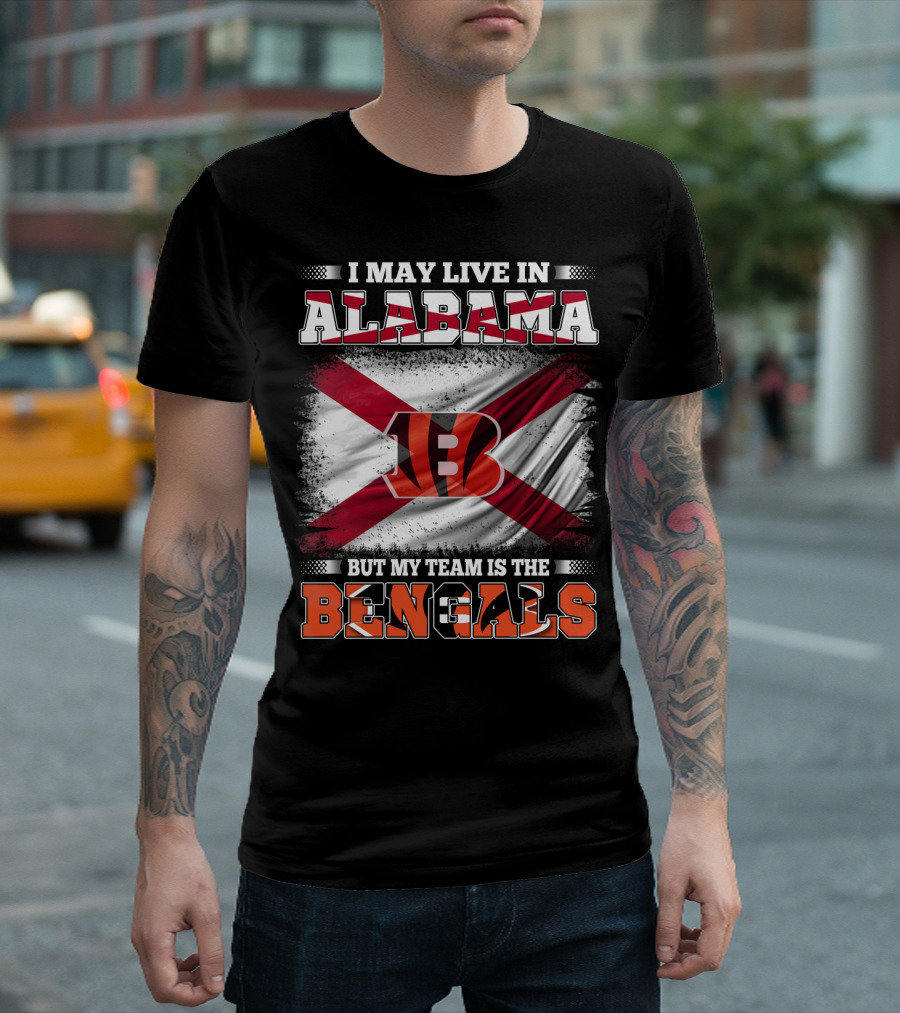 I May Live in Alabama But My Team Is the Bengals T-Shirt