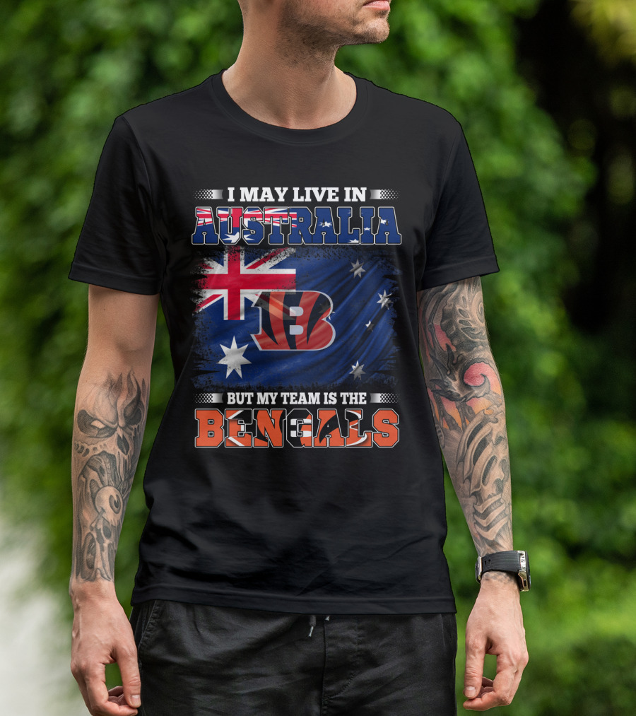 I May Live In Australia But My Team Is The Bengals T-Shirt