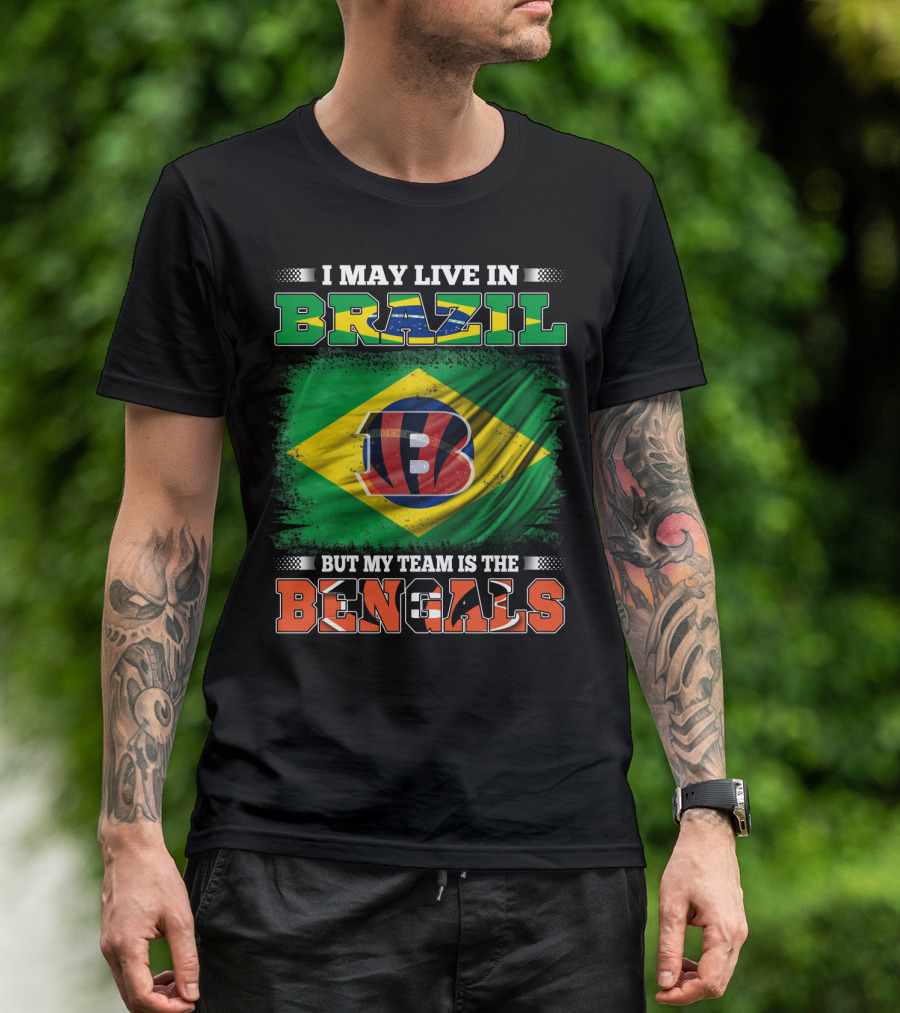 I May Live In Brazil But My Team Is The Bengals Brazilian Flag NFL T-Shirt