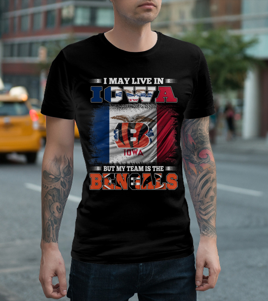 I May Live In Iowa But My Team Is The Bengals - Iowa Flag And Bengals Logo Combination T-Shirt
