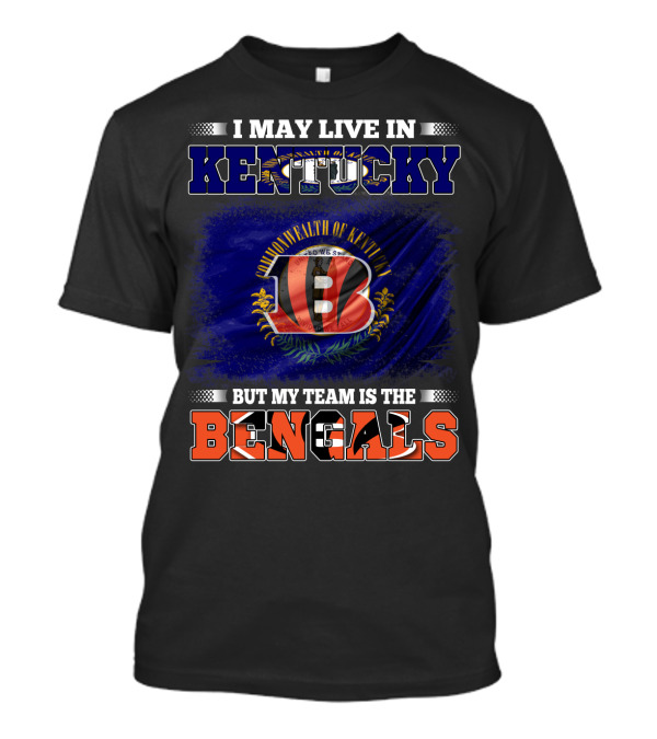 I May Live In Kentucky Commonwealth Flag But My Team Is The Bengals T-Shirt