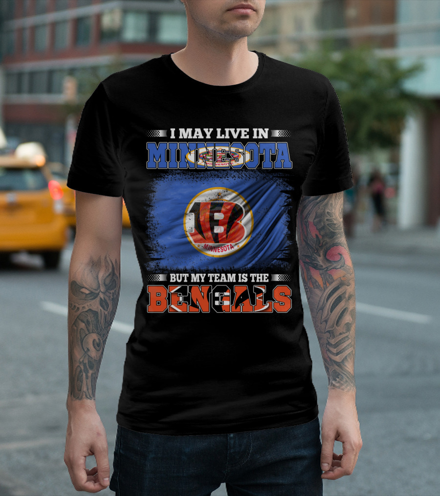 I May Live in Minnesota But My Team is the Bengals Football Fan Loyalty T-Shirt