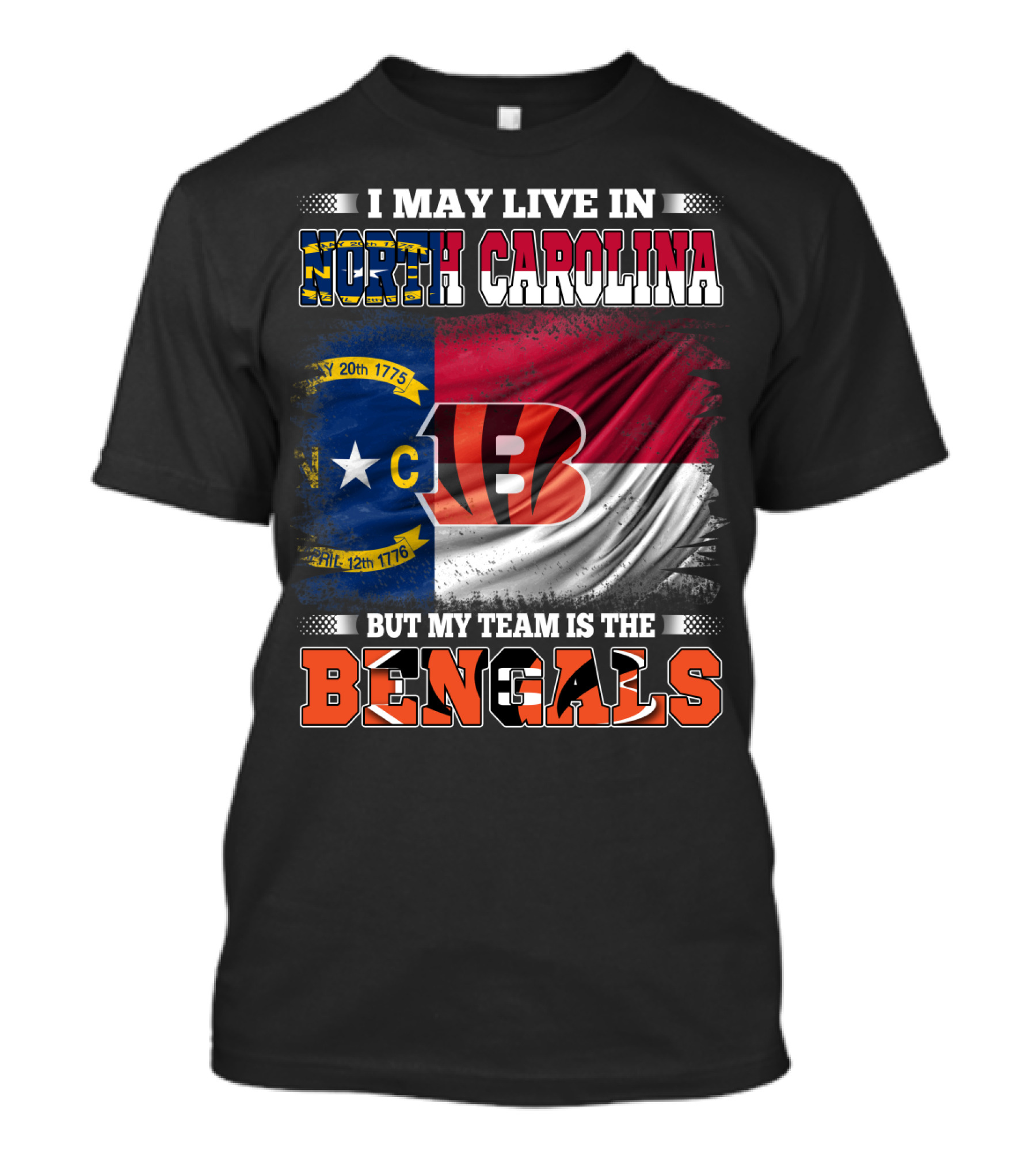 I May Live In North Carolina But My Team Is The Bengals Flag T-Shirt