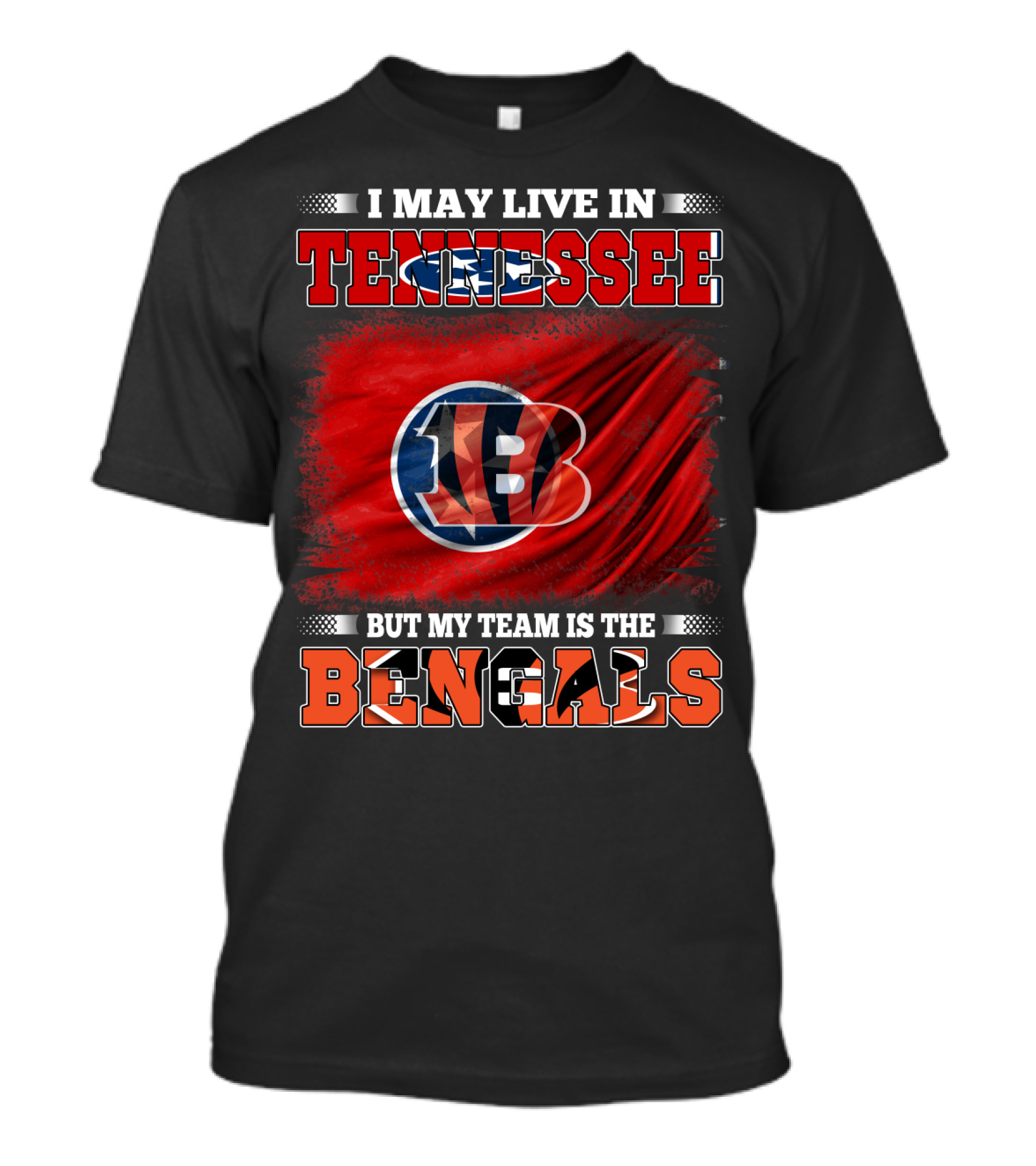 I May Live In Tennessee But My Team Is The Bengals T-Shirt