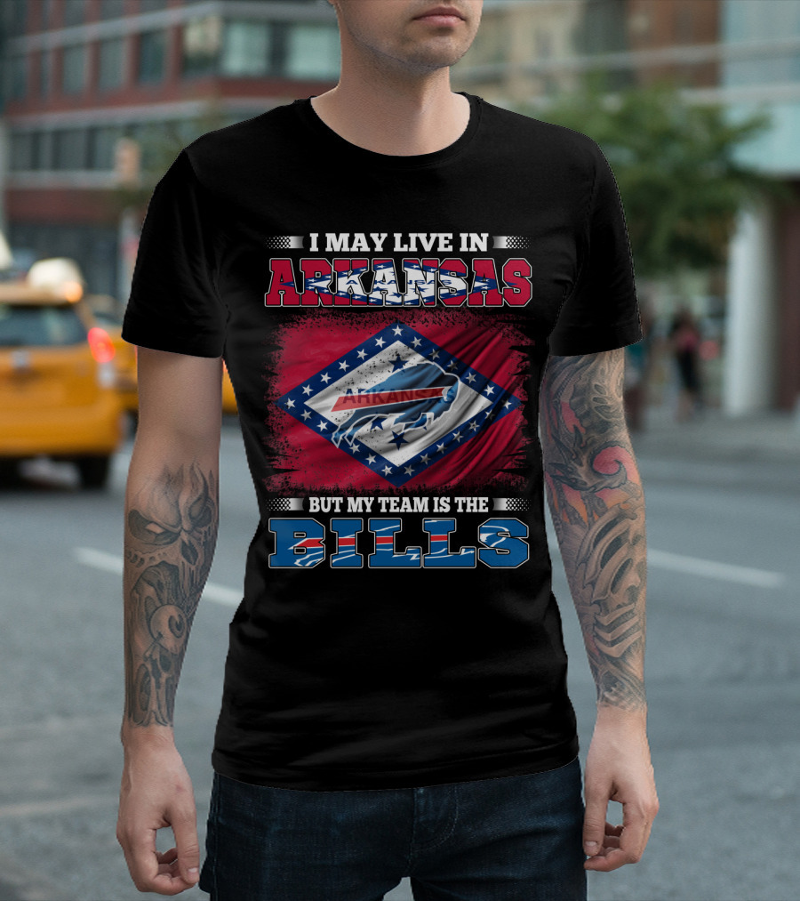 I May Live in Arkansas But My Team Is the Bills T-Shirt