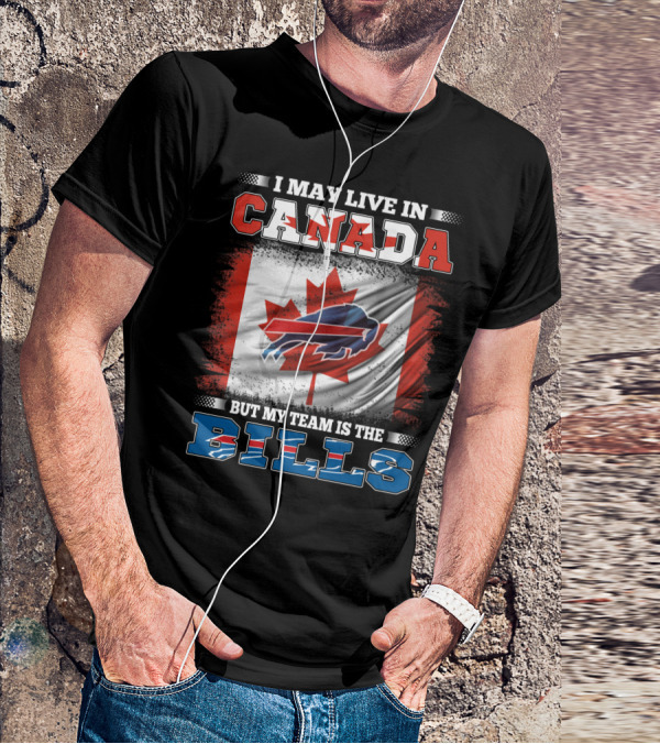 I May Live In Canada But My Team Is The Bills Flag T-Shirt