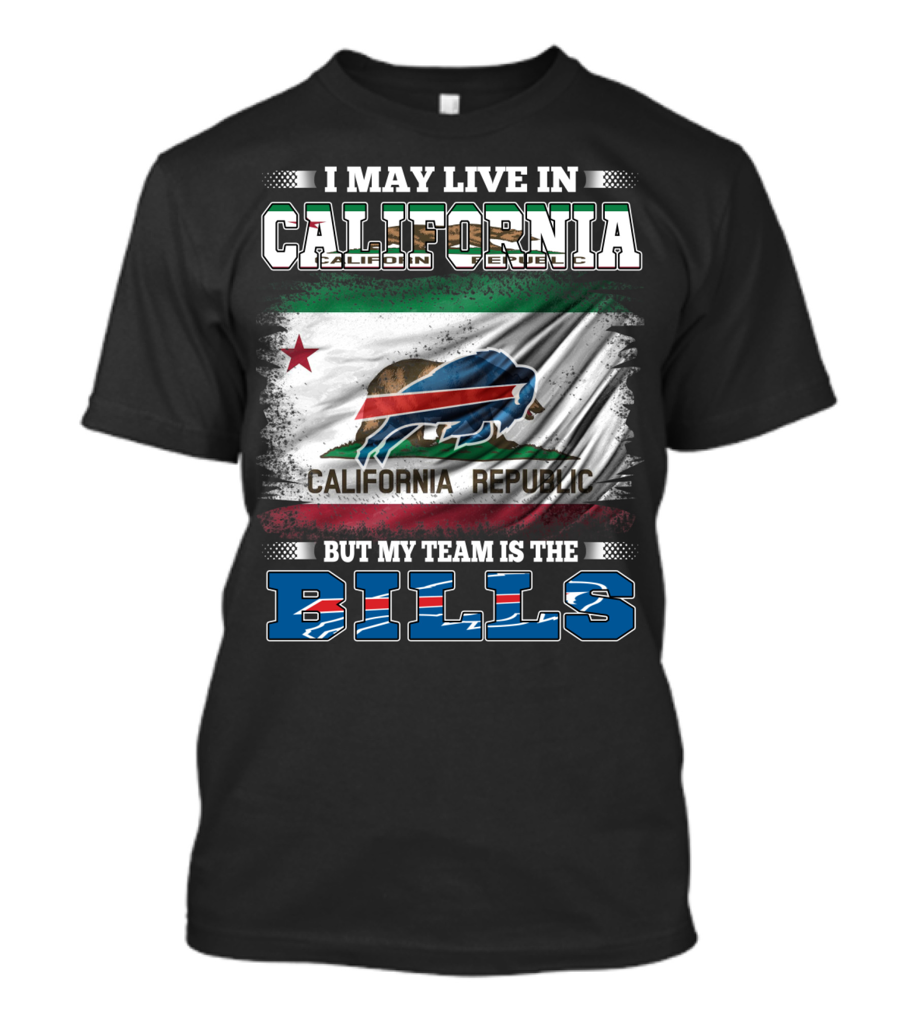 I May Live In California California Republic But My Team Is The Bills T-Shirt