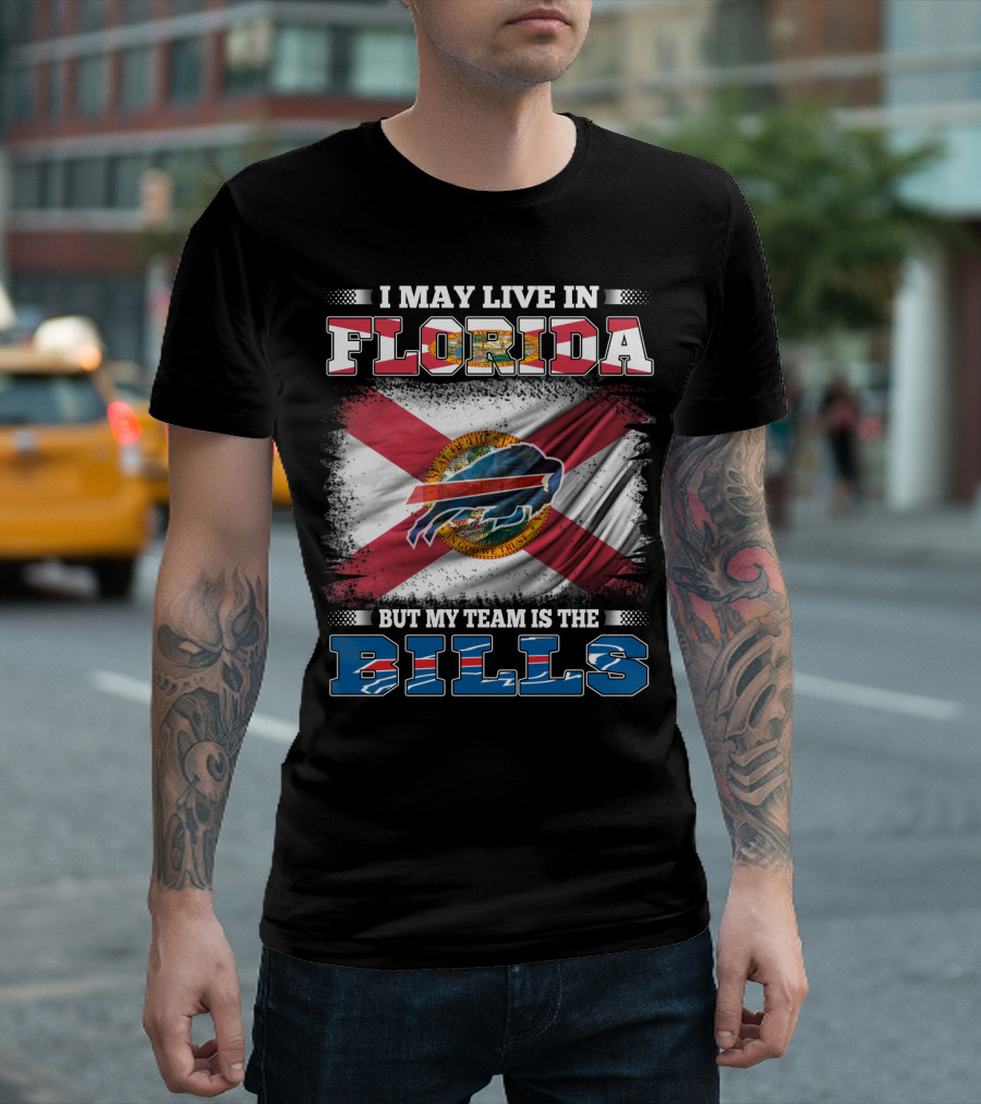 I May Live In Florida But My Team Is The Bills Florida State Flag And Buffalo Bills T-Shirt