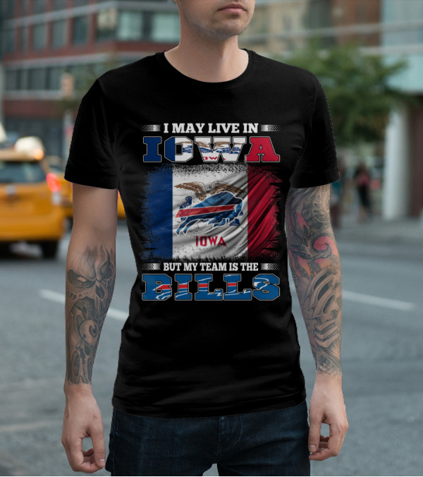 I May Live In Iowa But My Team Is The Bills Iowa Flag Buffalo Fan T-Shirt