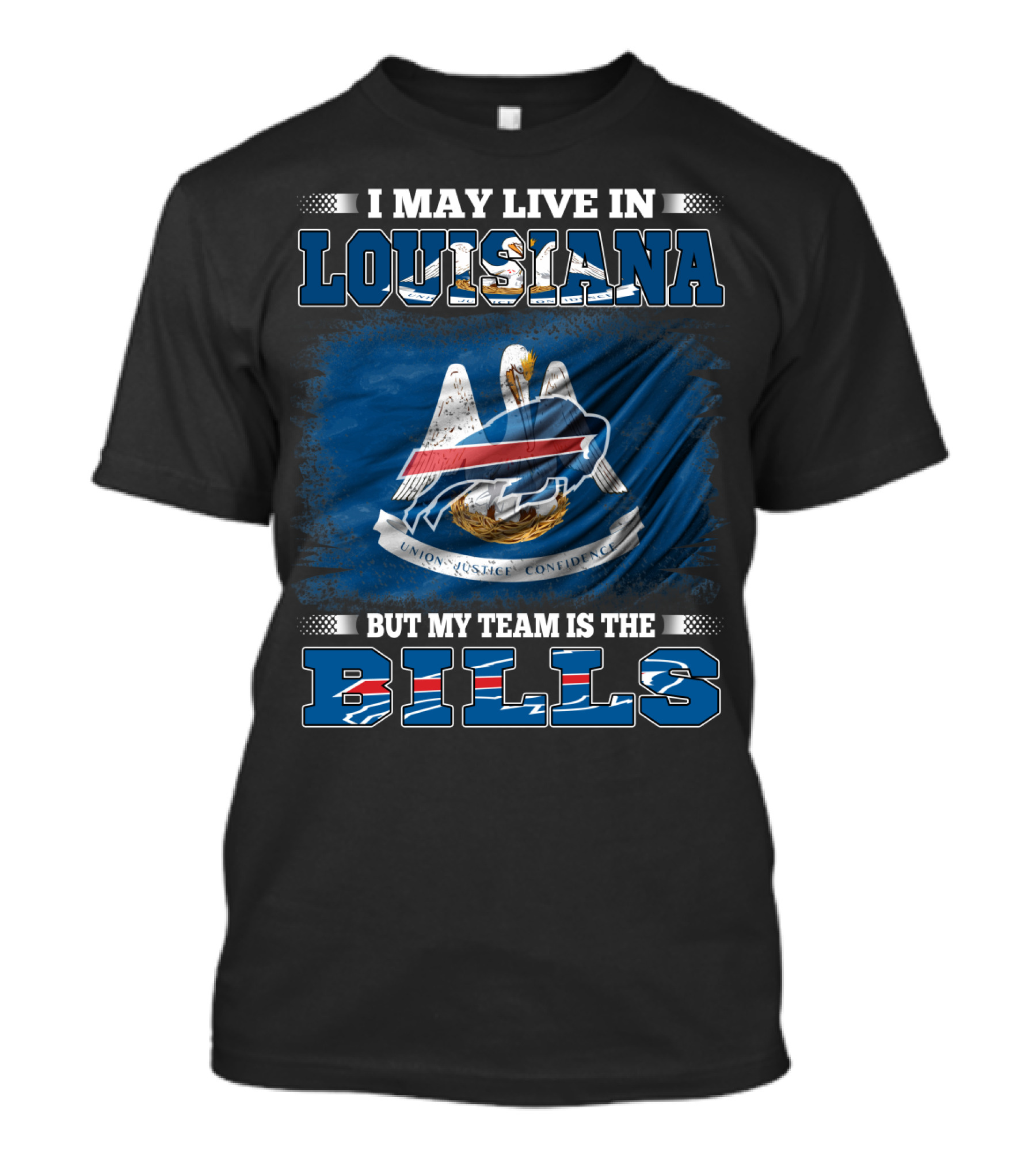 I May Live In Louisiana But My Team Is The Buffalo Bills T-Shirt