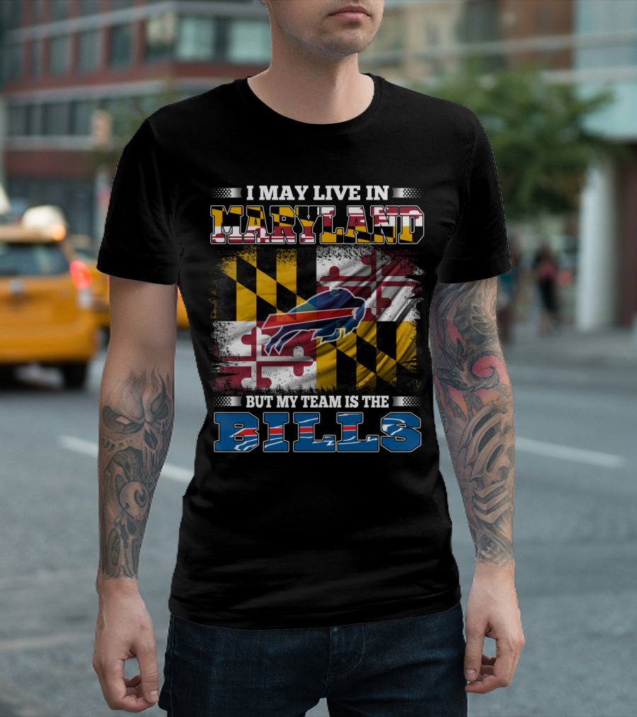 I May Live In Maryland But My Team Is The Bills Buffalo Flag With Maryland State Colors And Buffalo Silhouette T-Shirt