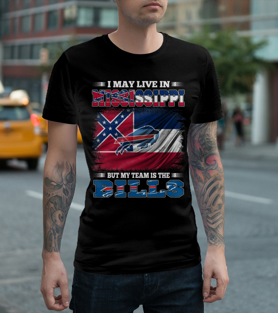 I May Live In Mississippi But My Team Is The Bills T-Shirt