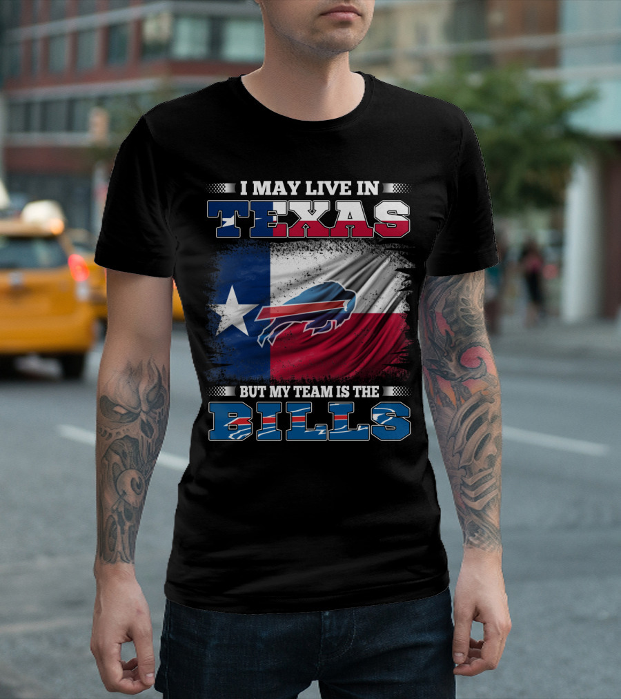 I May Live in Texas But My Team Is the Bills Buffalo Flag T-Shirt