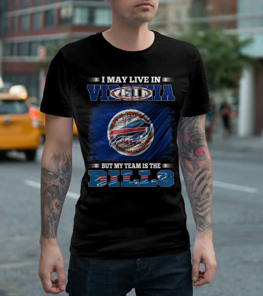 I May Live in Virginia But My Team Is the Buffalo Bills with State Seal T-Shirt
