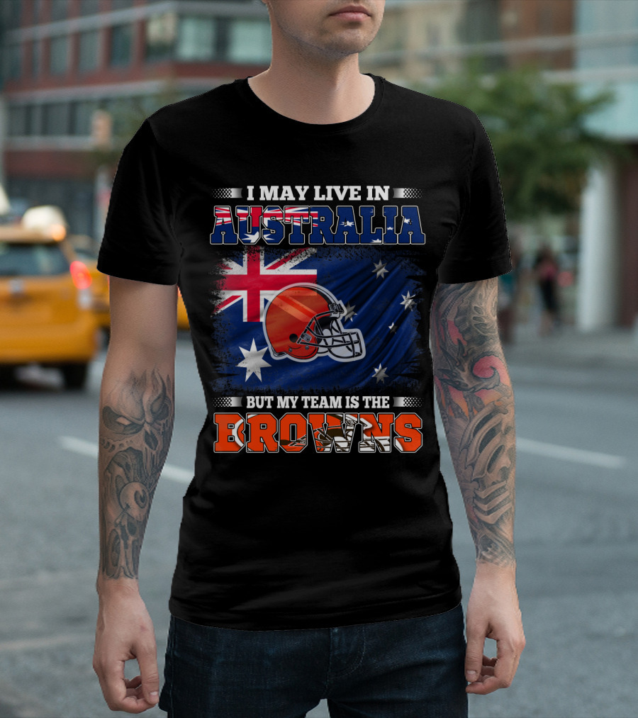 I May Live in Australia But My Team is the Browns Football Helmet in Front of Australian Flag T-Shirt